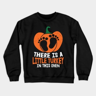 There is a Little Turkey in This Oven - Thanksgiving Maternity Pregnancy Crewneck Sweatshirt